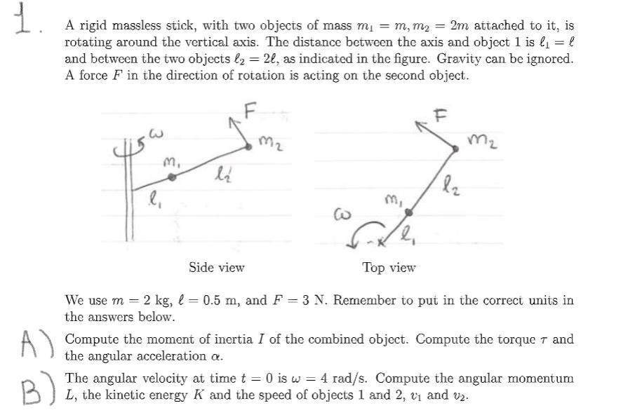 Solved 1. A rigid massless stick, with two objects of mass | Chegg.com