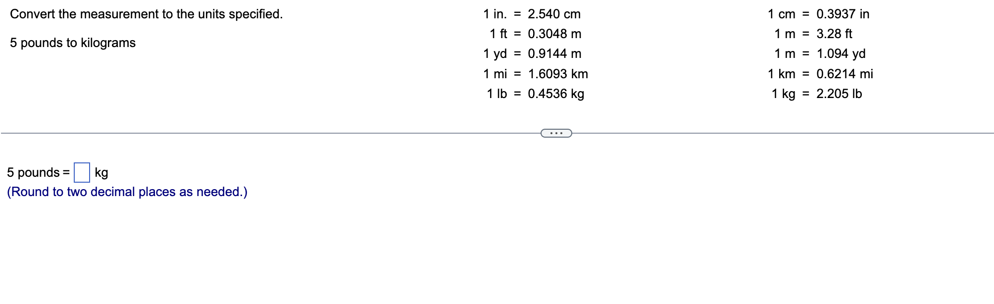 Solved 5 pounds kg Round to two decimal places as needed