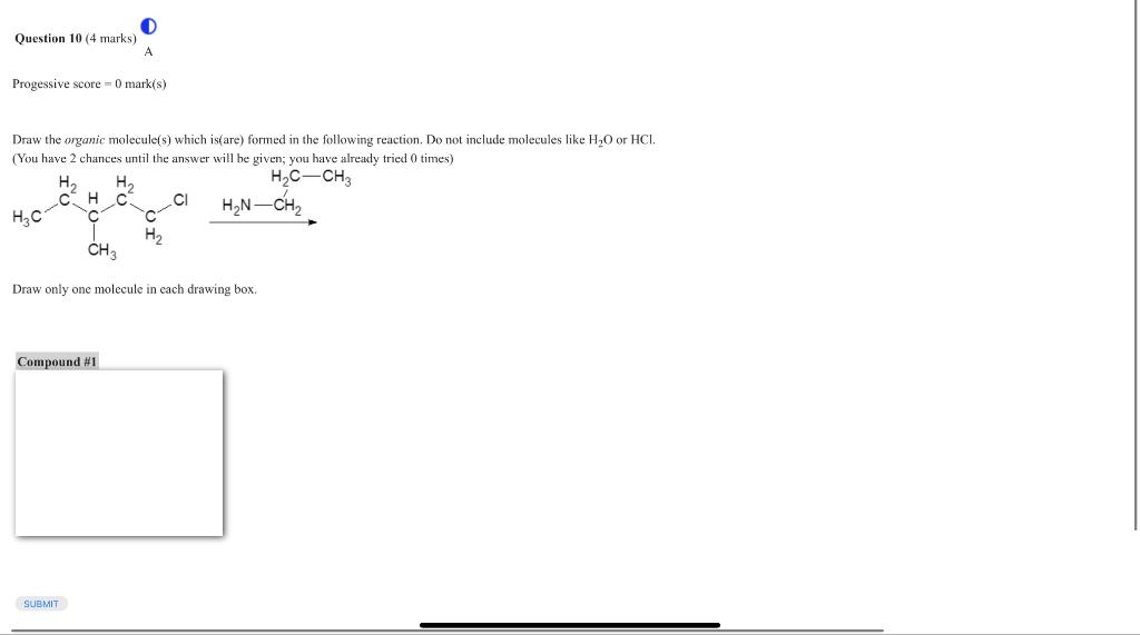 Draw the organic molecule(s) which is(are) formed in the following reaction. Do not include molecules like \( \mathrm{H}_{2}