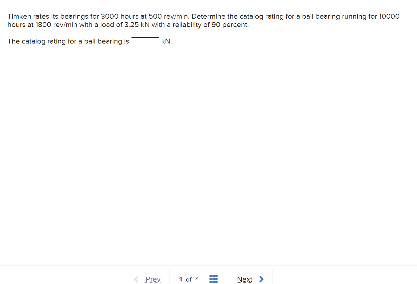 Solved Timken rates its bearings for 3000 hours at 500