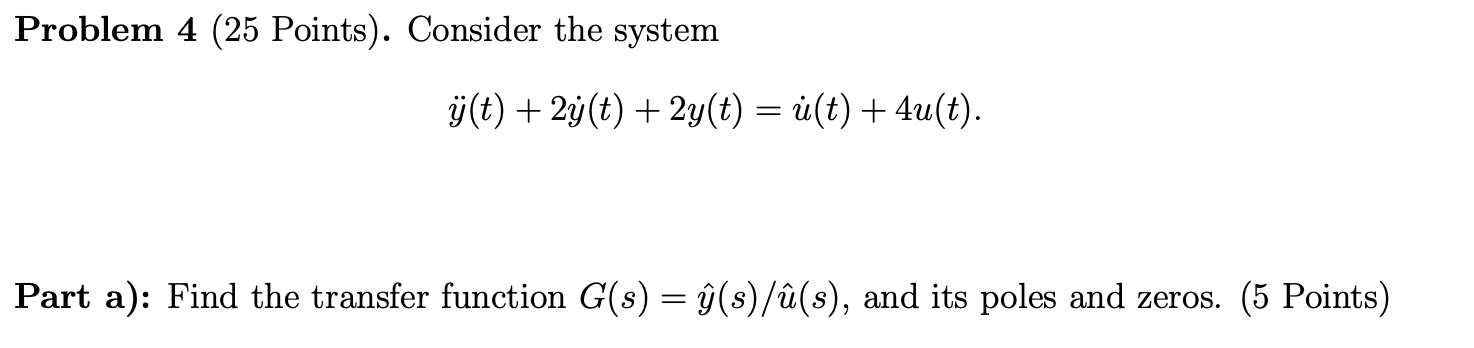 Solved Problem 4 (25 Points). Consider the system j(t) + | Chegg.com