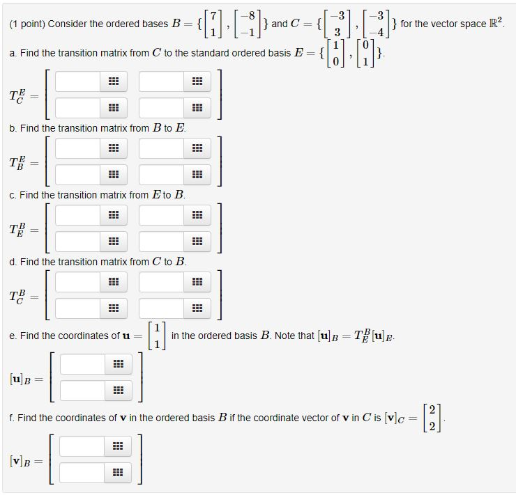 Solved (1 point) Consider the ordered bases B={[71],[−8−1]}