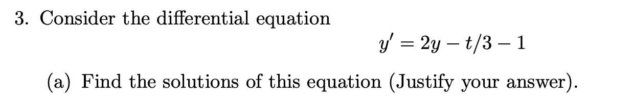 Solved 3. Consider the differential equation y' = 2y – t/3 - | Chegg.com