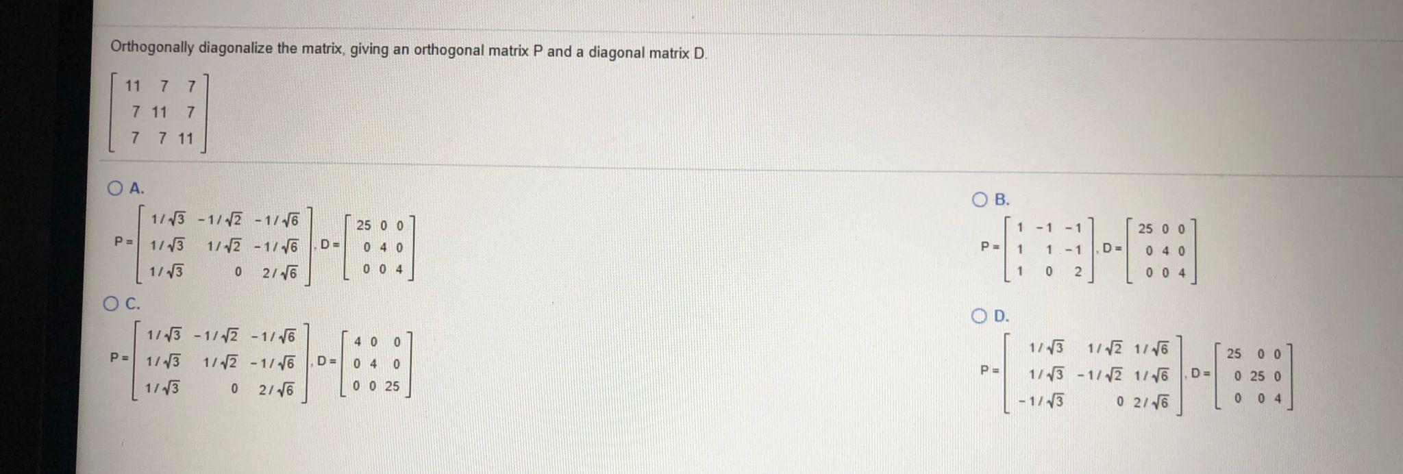 Solved Orthogonally diagonalize the matrix, giving an