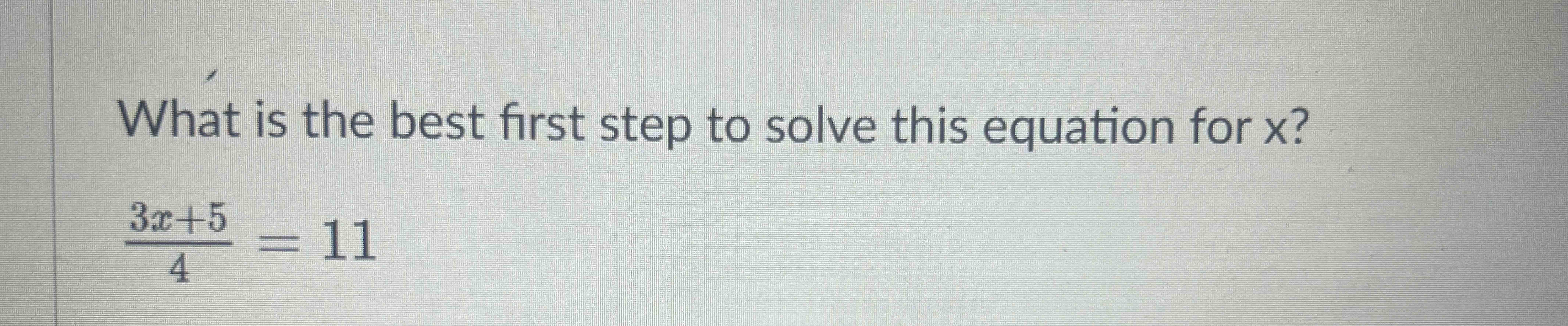 Solved What is ﻿the best first step to ﻿solve this equation | Chegg.com