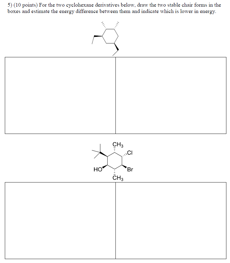 For The Two Cyclohexane Derivatives Below Draw Th