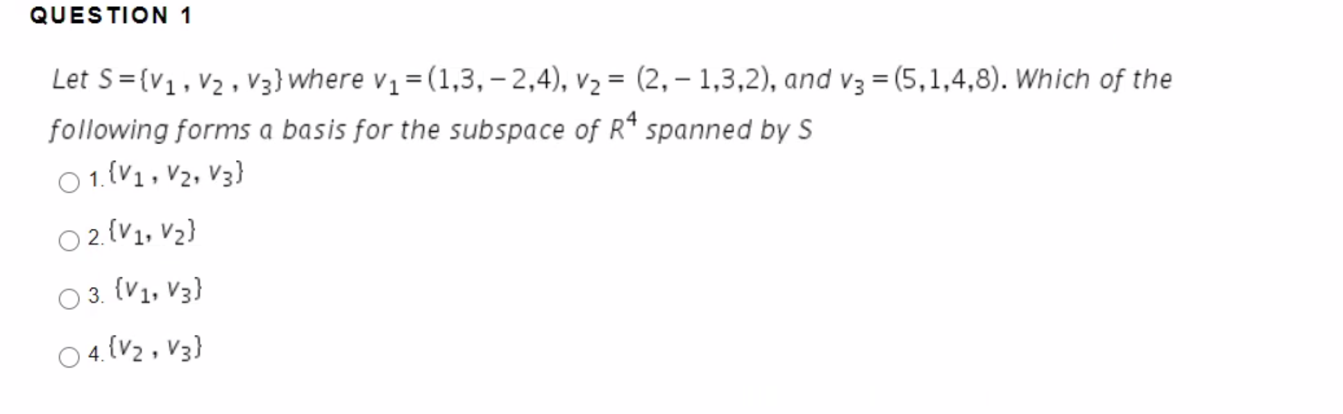 Solved QUESTION 1 Let S={V1, V2, V3} Where V1 = (1,3, -2,4), | Chegg.com