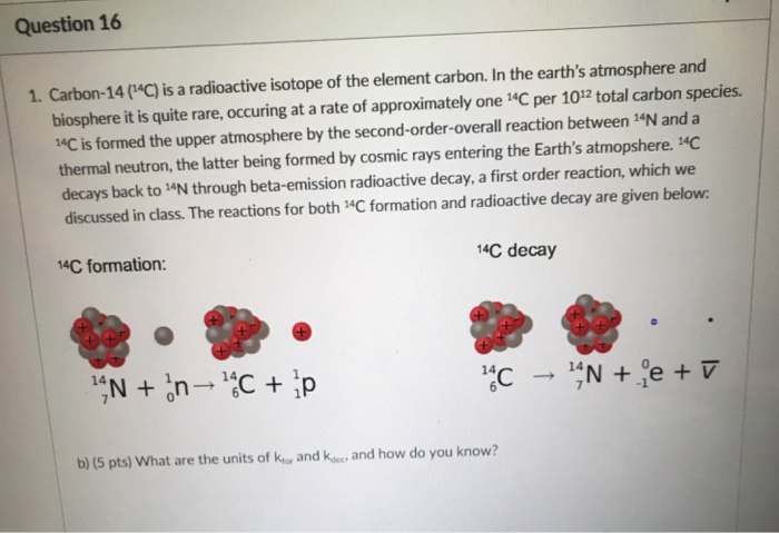 Solved Question 16 1. Carbon-14 (14C) Is A Radioactive | Chegg.com