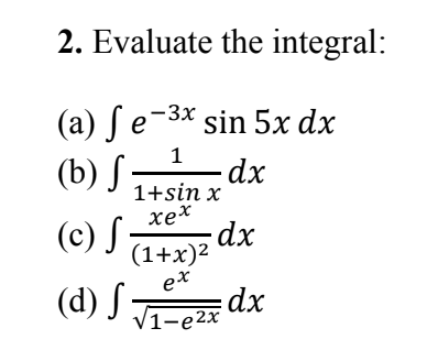 Solved 2. Evaluate the integral: (a) ſ e-3x sin 5x dx -Зх 1 | Chegg.com