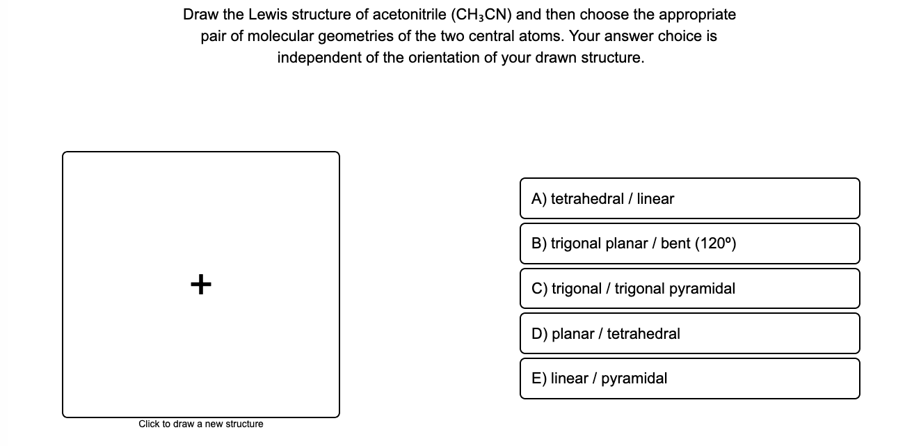 Solved Draw The Lewis Structure Of Acetonitrile (CH3CN) A... Solved Draw The Lewis Structure Of Acetonitrile (CH3CN) A...