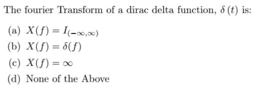 Solved The Fourier Transform Of A Dirac Delta Function