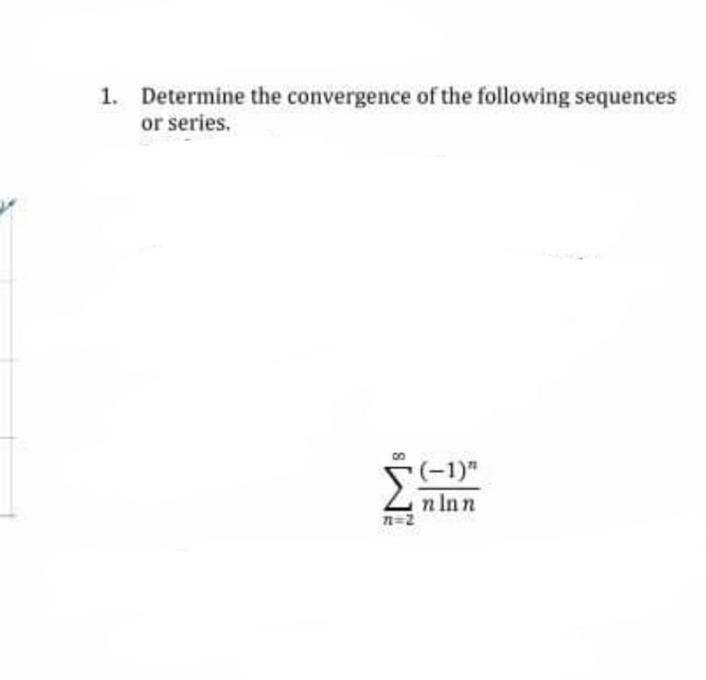 Solved 1. Determine The Convergence Of The Following | Chegg.com