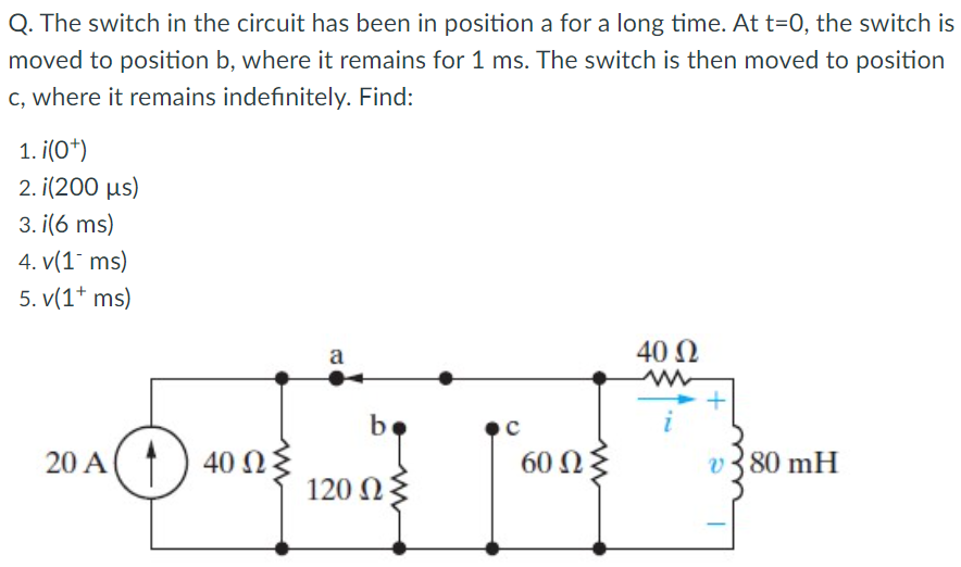 Solved Q. The switch in the circuit has been in position a | Chegg.com