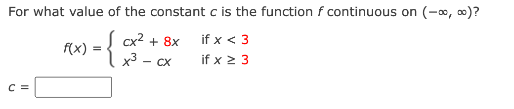 SOLVED: For what value of the constant â‚¬ is the function f continuous on  (0, âˆž)? f(x) = cx^2 + Tx if x < 6 and f(x) = x - cx if