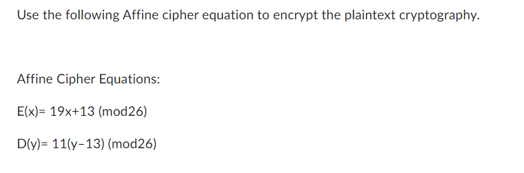 Solved Use The Following Affine Cipher Equation To Encrypt | Chegg.com