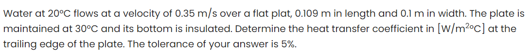 Solved Water at 20∘C flows at a velocity of 0.35 m/s over a | Chegg.com