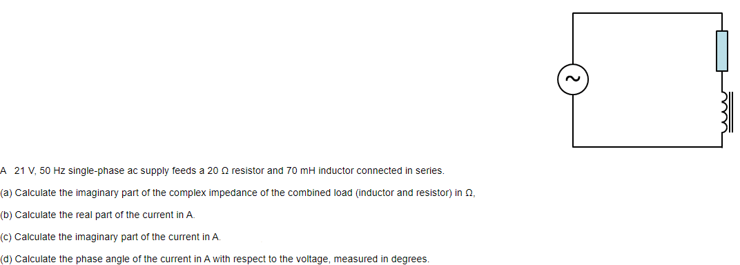 Solved A 21 V, 50 Hz single-phase ac supply feeds a 20 | Chegg.com