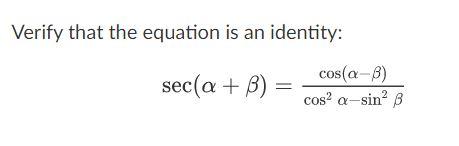 Solved Verify that the equation is an identity: sec(a +B) | Chegg.com