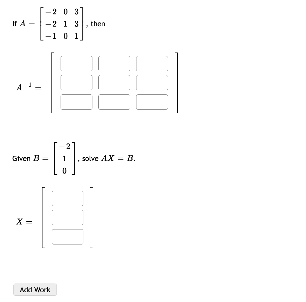 Solved If A = - 2 0 3 -2 1 3 -1 0 1 A-¹- Given B = X = || | Chegg.com