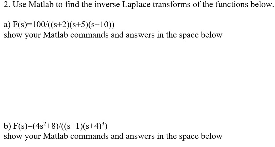 Solved 2. Use Matlab to find the inverse Laplace transforms | Chegg.com