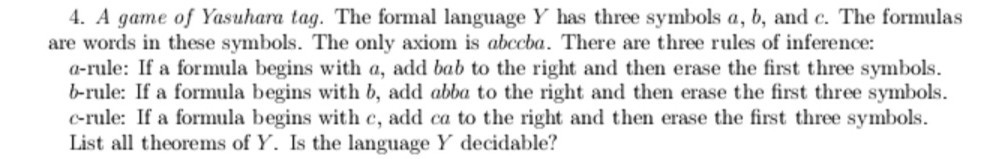 4. A game of Yasuhara tag. The formal language Y has three symbols a, b, and c. The formulas are words in these symbols. The