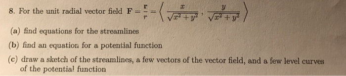 Solved 8. For the unit radial vector field F=-= 〒,マ (a) find | Chegg.com