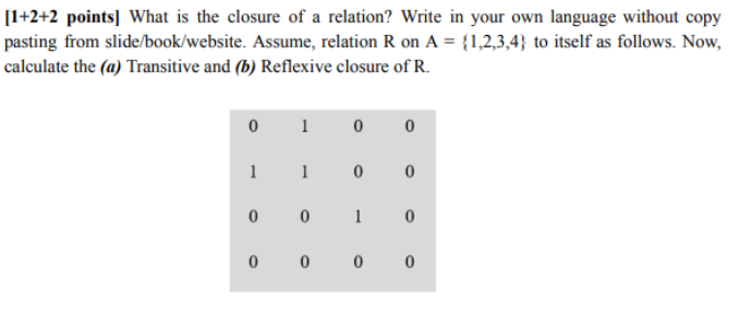 Solved [1+2+2 points] What is the closure of a relation? | Chegg.com