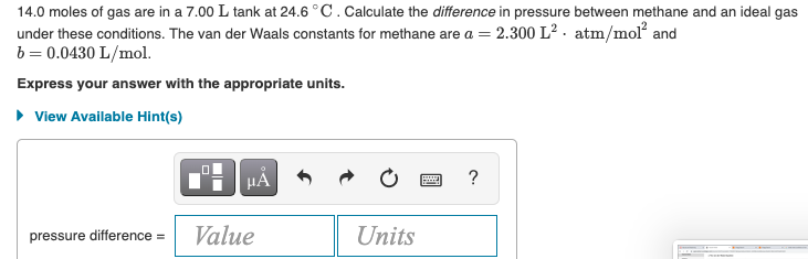 \( 14.0 \) moles of gas are in a \( 7.00 \mathrm{~L} \) tank at \( 24.6{ }^{\circ} \mathrm{C} \). Calculate the difference in