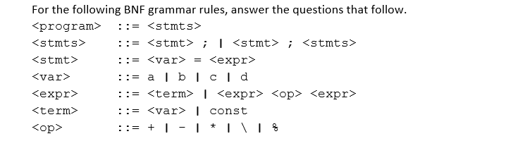 Solved For The Following BNF Grammar Rules, Answer The | Chegg.com