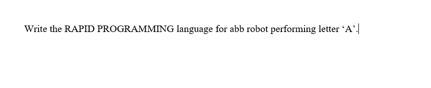 Solved Write the RAPID PROGRAMMING language for abb robot | Chegg.com