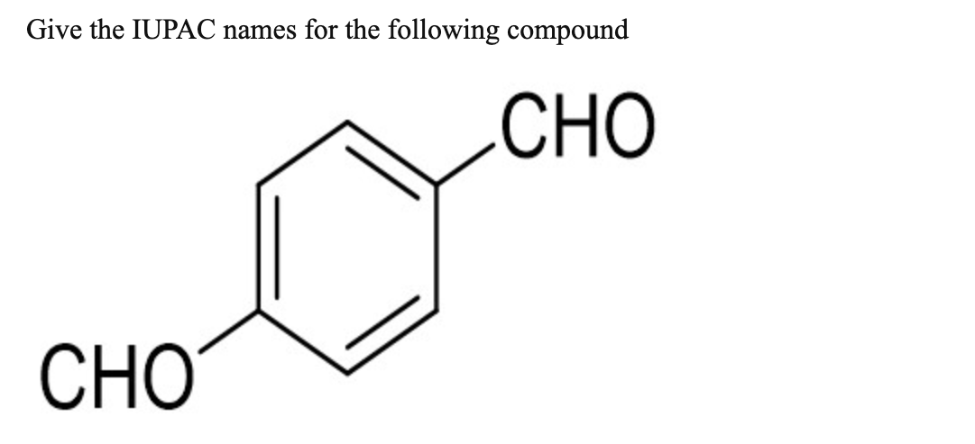 Solved Give the IUPAC names for the following compound CHO | Chegg.com