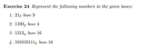 Solved Exercise 24 Represent the following numbers in the | Chegg.com