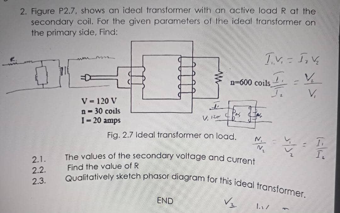 Solved 2. Figure P2.7, Shows An Ideal Transformer With An | Chegg.com