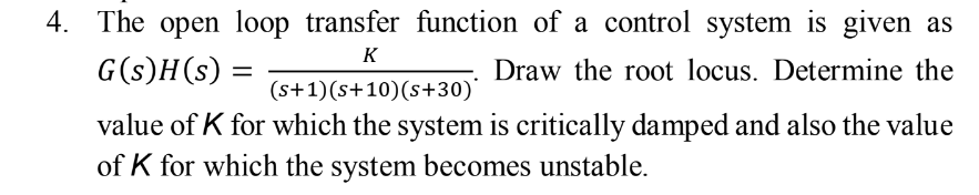 Solved 4. The open loop transfer function of a control | Chegg.com