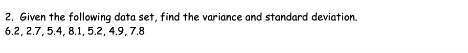 Solved 2. Given the following data set, find the variance | Chegg.com