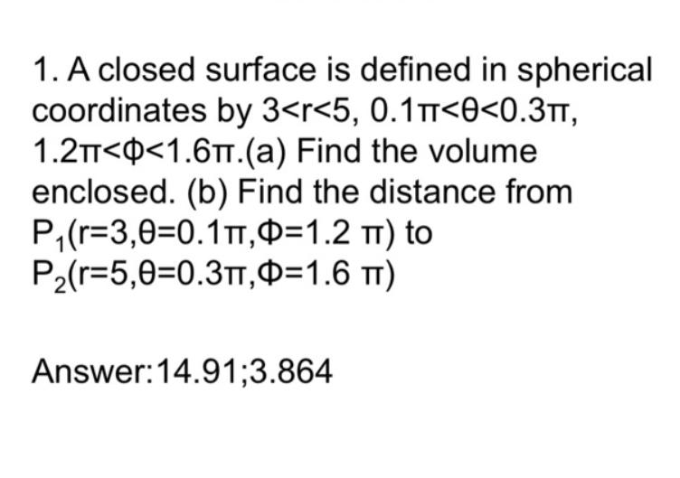 Solved 1. A closed surface is defined in spherical | Chegg.com