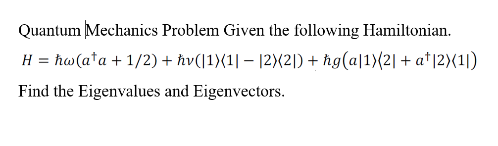 Solved Quantum Mechanics Problem Given the following | Chegg.com
