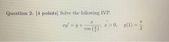 Solved Question 2. [ 4 points Solve the following IVP. | Chegg.com