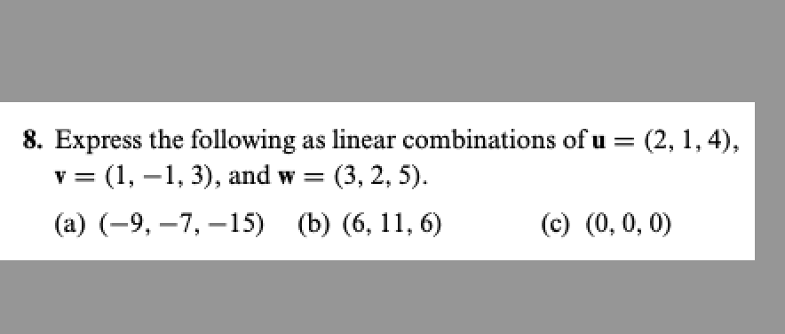 Solved 8. Express the following as linear combinations of | Chegg.com