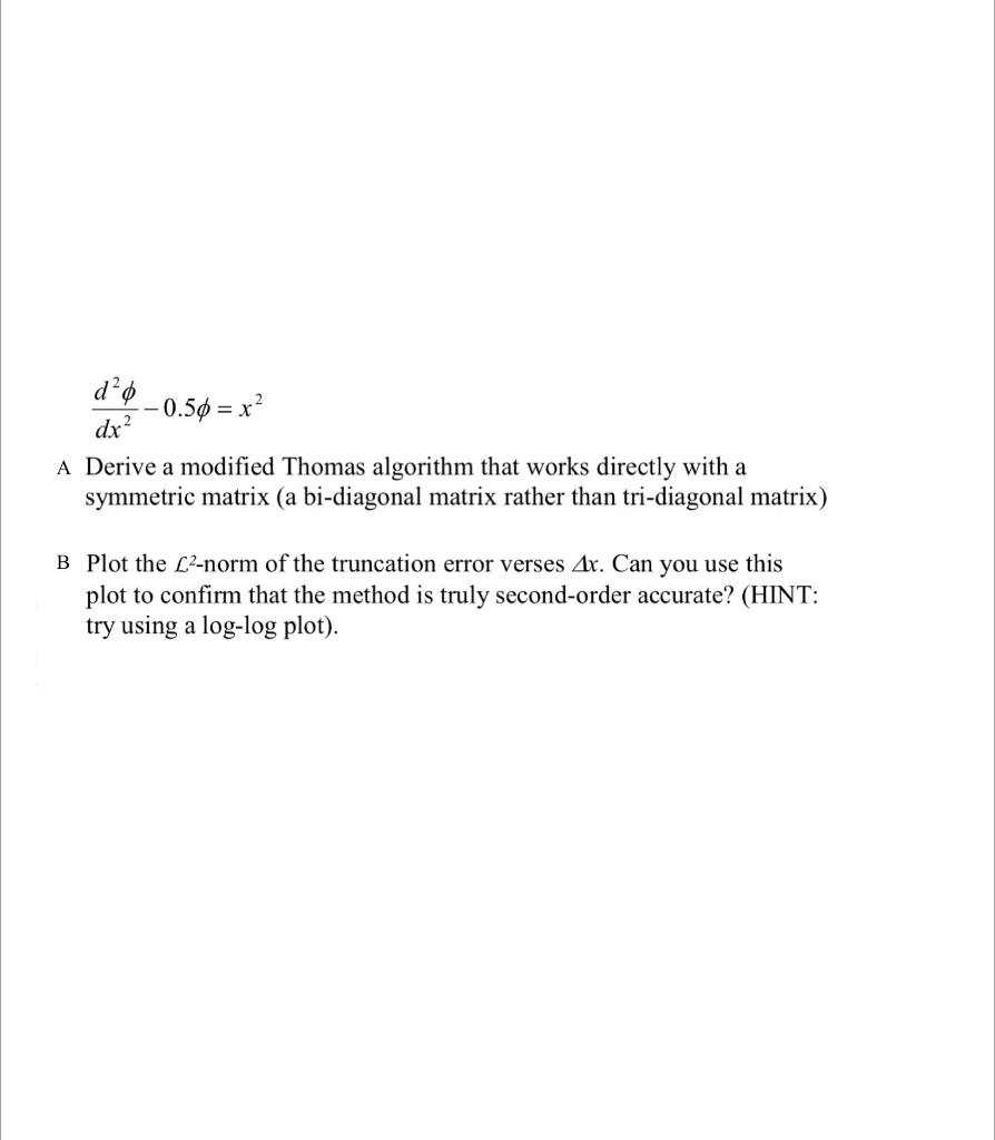 Solved dx2d2ϕ−0.5ϕ=x2 A Derive a modified Thomas algorithm | Chegg.com
