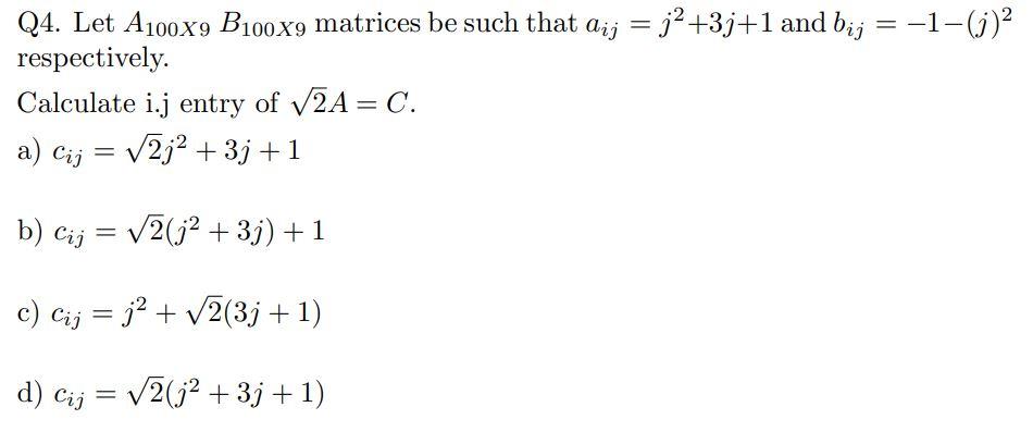 Solved Q4. Let A100x9 B100x9 Matrices Be Such That Aij = | Chegg.com