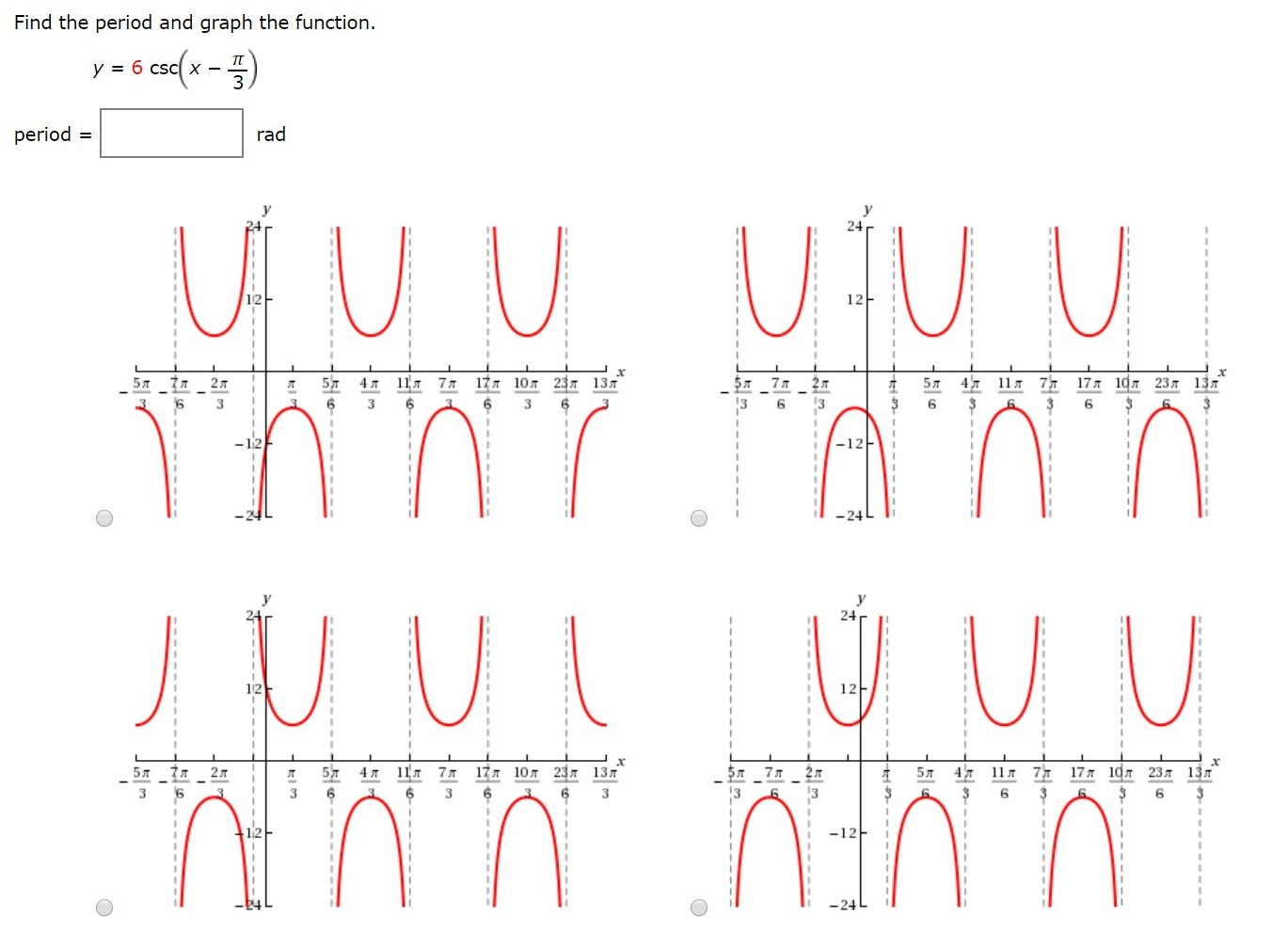 Solved Find the period and graph the function. y = 6 csc(x - | Chegg.com