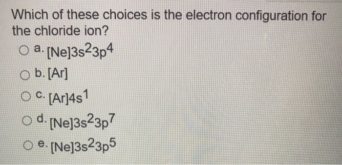 Solved Which of these choices is the electron configuration | Chegg.com