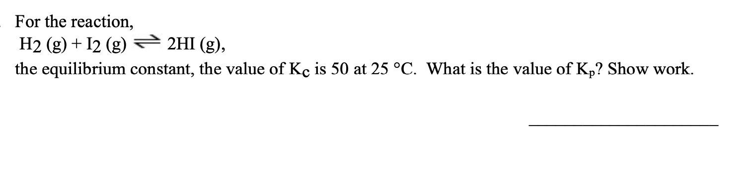 Solved For the reaction, H2 (g) + I2 (g) → 2HI (g), the | Chegg.com