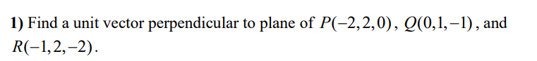 Solved 1) Find a unit vector perpendicular to plane of | Chegg.com