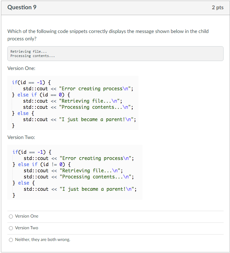 Which of the following code snippets correctly displays the message shown below in the child process only?
Retrieving file...