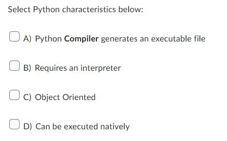 Solved Select Python characteristics below: A) Python | Chegg.com