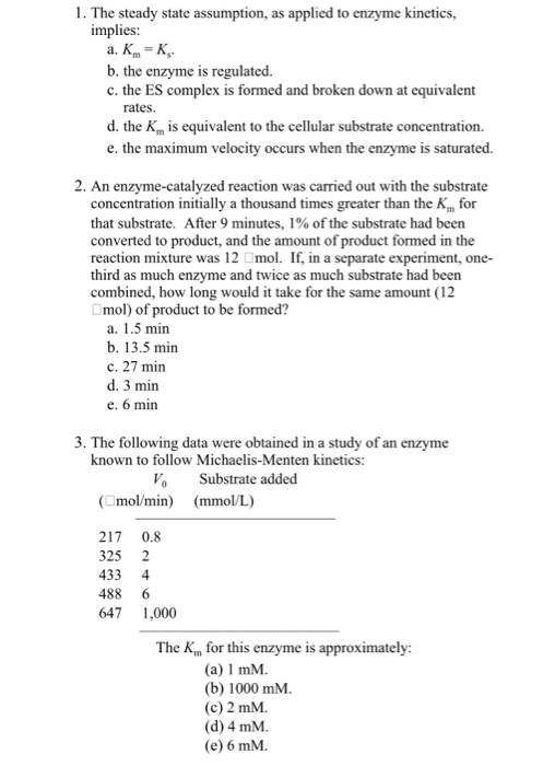 Solved 1. The steady state assumption, as applied to enzyme