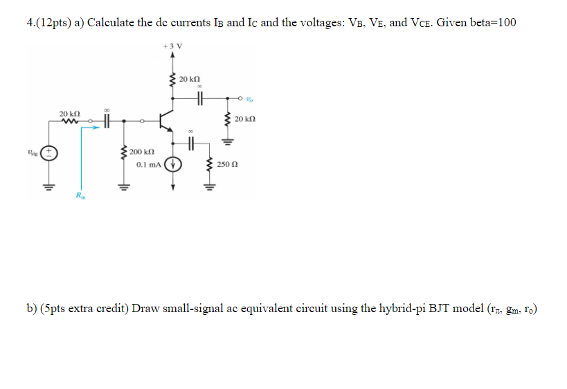 Solved 4.(12pts) a) Calculate the de currents IB and Ic and | Chegg.com