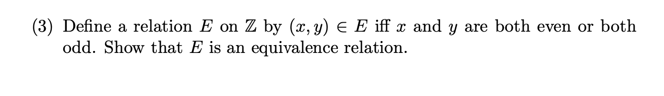 Solved (3) Define a relation E on Z by (x, y) E E iff x and | Chegg.com
